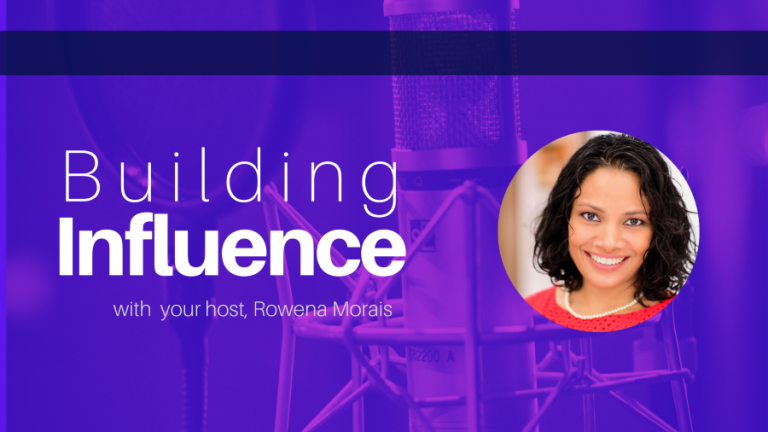 Building Influence with your host, Rowena Morais