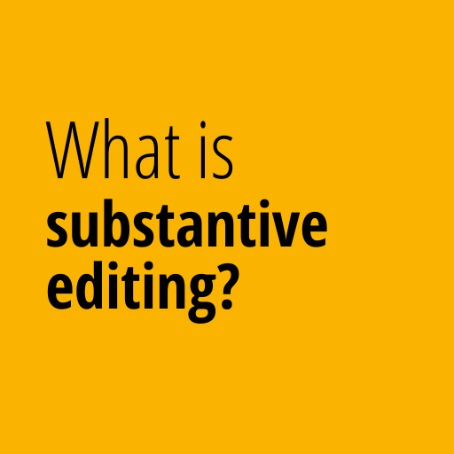 What is substantive editing?
