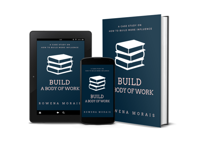 Build a Body Of Work by Rowena Morais