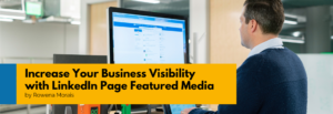 Increase Your Business Visibility with LinkedIn Page Featured Media